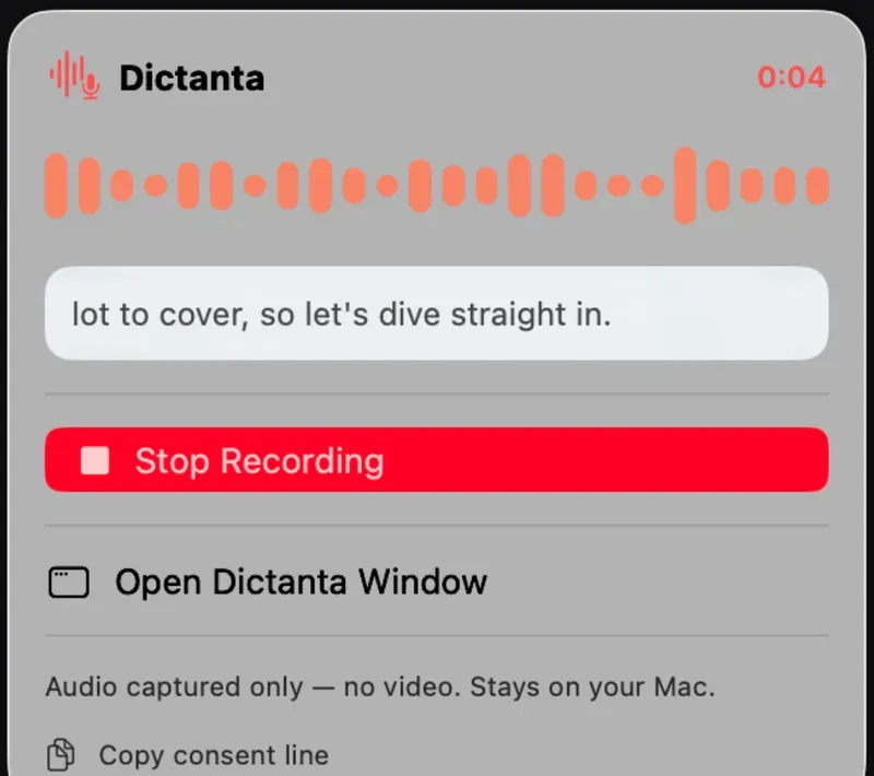 Dictanta for Mac recording from the menu bar: a live waveform, the elapsed time (0:04), a live caption line, a Stop Recording button, Open Dictanta Window, and the note "Audio captured only — no video. Stays on your Mac."